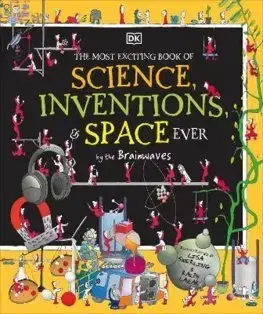 Vesmír The Most Exciting Book of Science, Inventions, and Space Ever by the Brainwaves