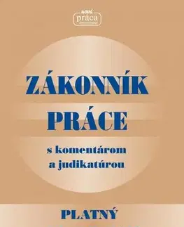 Pracovné právo Zákonník práce s komentárom a judikatúrou platný od 1. mája 2018 - Kolektív autorov