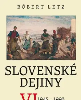 Svetové dejiny, dejiny štátov Slovenské dejiny VI - Róbert Letz