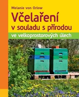 Hmyz Včelaření v souladu s přírodou ve velkoprostorových úlech - Melanie Von Orlow