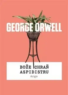 Svetová beletria Bože chraň aspidistru - George Orwell