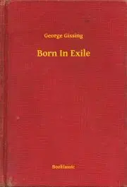 Svetová beletria Born In Exile - George Gissing