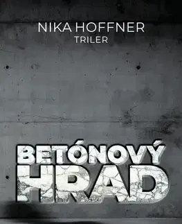 Detektívky, trilery, horory Betónový hrad - Nika Hoffner