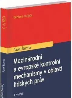 Právo - ostatné Mezinárodní a evropské kontrolní mechanismy v oblasti lidských práv, 4. vydání - Pavel Šturma