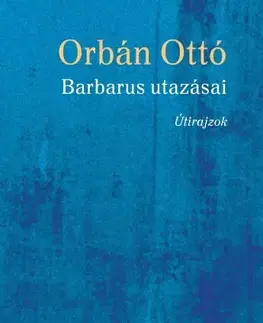 Svetová beletria Barbarus utazásai - Orbán Ottó