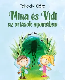 Rozprávky Mina és Vidi az óriások nyomában - Klára Tokody