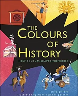 V cudzom jazyku Colours of History - Clive Gifford,Marc-Etienne Peintre