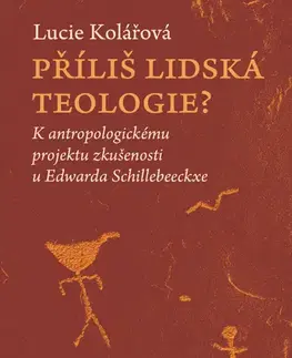 Filozofia Příliš lidská teologie? - Lucie Kolářová