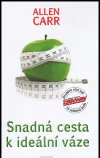 Zdravá výživa, diéty, chudnutie Snadná cesta k ideální váze - Allen Carr
