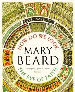 Svetové dejiny, dejiny štátov Civilisations: How Do We Look / The Eye of Faith - Mary Beard
