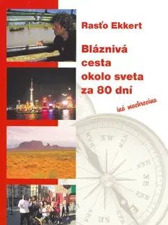 Cestopisy Bláznivá cesta okolo sveta za 80 dní - Ekkert Rasťo