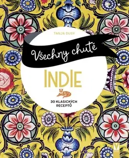 Ázijská Všechny chutě Indie - Tanja Dusyová