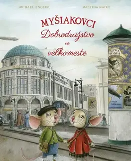 Rozprávky pre malé deti Myšiakovci: Dobrodružstvo vo veľkomeste - Michael Engler,Martina Matosová,Zuzana Dodoková
