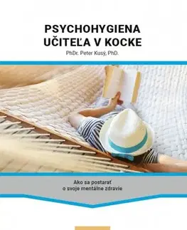 Pedagogika, vzdelávanie, vyučovanie Psychohygiena učiteľa v kocke - Peter Kusý
