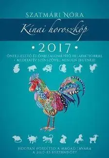 Astrológia, horoskopy, snáre Kínai horoszkóp 2017 - Nóra Szatmári
