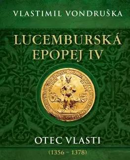 Historické romány Lucemburská epopej IV: Otec vlasti (1356-1378) - Vlastimil Vondruška