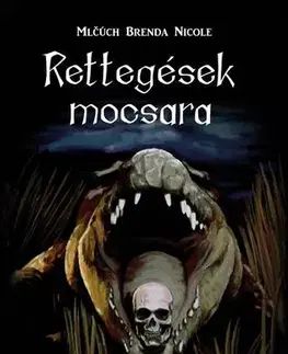 Svetová beletria Rettegések mocsara - Brenda Nicole Mlčúch