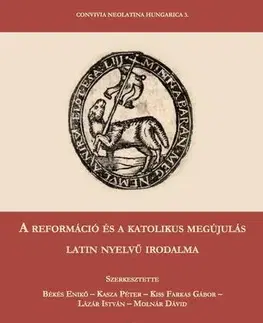 Literárna veda, jazykoveda A reformáció és a katolikus megújulás latin nyelvű irodalma - Kolektív autorov