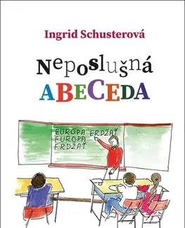 Rozprávky Neposlušná abeceda - Ingrid Schusterová