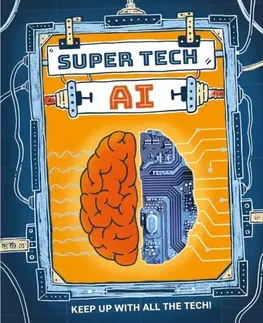 Encyklopédie pre deti a mládež - ostatné Super Tech: AI - Clive Gifford