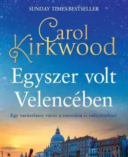 Romantická beletria Egyszer volt Velencébe - Carol Kirkwood