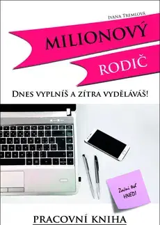 Biznis a kariéra Milionový rodič - Ivana Tremlová