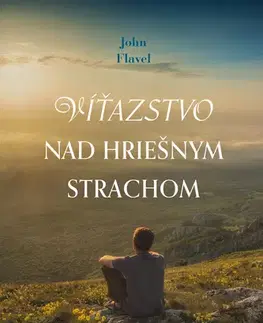 Kresťanstvo Víťazstvo nad hriešnym strachom - John Flavel