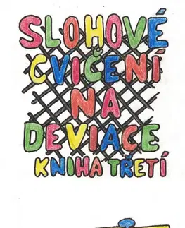 Romantická beletria Slohové cvičení na deviace - kniha třetí - drápkem uvíznuv - chycen jest ptáček celý - Stanislav Filip