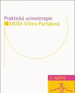 Alternatívna medicína - ostatné Praktická urinoterapie, 3. vydání - Vilma Partyková