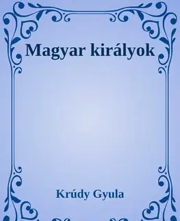 Svetová beletria Magyar királyok - Gyula Krúdy