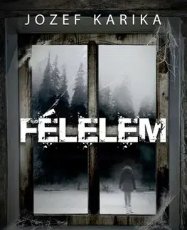 Detektívky, trilery, horory Félelem - Jozef Karika,Péter Böszörményi