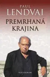 Politológia Premrhaná krajina - Paul Lendvai