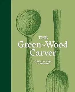 Dizajn, úžitkové umenie, móda The Green-Wood Carver - Samuel Alexander