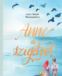 Pre dievčatá Anne a szigetről - Lucy Maud Montgomery