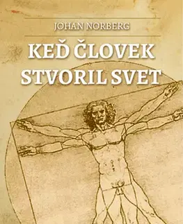 Sociológia, etnológia Keď človek stvoril svet - Norberg Johan