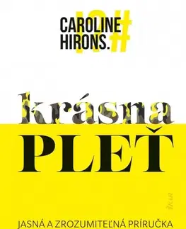 Krása, móda, kozmetika Krásna pleť - Caroline Hirons,Sára Moyzesová