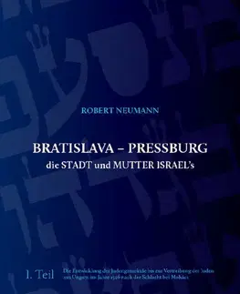 Svetové dejiny, dejiny štátov Bratislava - Pressburg die Stadt und Mutter Israel´s - Robert Neumann