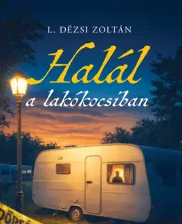 Detektívky, trilery, horory Halál a lakókocsiban - Zoltán L. Dézsi