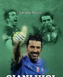 Šport - ostatné Gianluigi Buffon: superman Gigi - Zdeněk Pavlis
