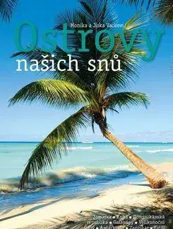 Cestopisy Ostrovy našich snů - Monika Vacková,Jiří Vacek