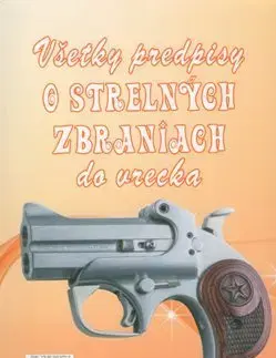 Zákony, zbierky zákonov Všetky predpisy o strelných zbraniach do vrecka - Kolektív autorov