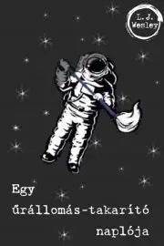 Sci-fi a fantasy Egy űrállomás-takarító naplója - Wesley L. J.