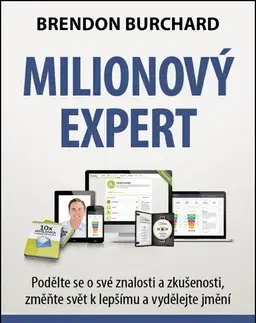 Biznis a kariéra Milionový expert - Brendon Burchard,Zdeněk Chodora