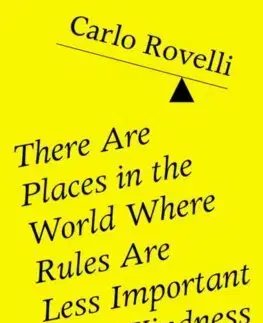 Filozofia There Are Places in the World Where Rules Are Less Important Than Kindness - Carlo Rovelli
