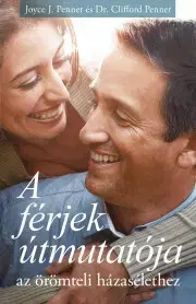 Rodičovstvo, rodina A férjek útmutatója az örömteli házasélethez - J. Penner Joyce,Penner Clifford