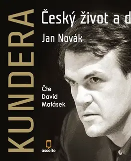 Biografie - ostatné Ascolto Kundera: Český život a doba