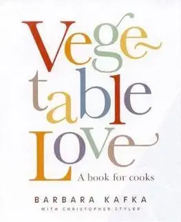 Kuchárky - ostatné Vegetable Love - Barbara Kafka,Christopher Styler