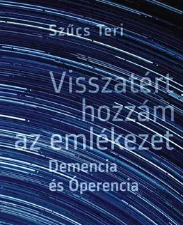 Svetová beletria Visszatért hozzám az emlékezet - Teri Szűcs