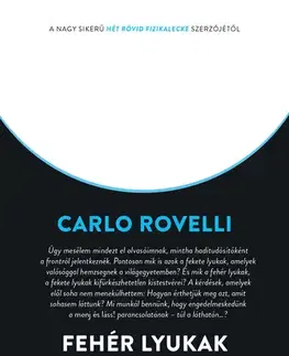 Astronómia, vesmír, fyzika Fehér lyukak - Carlo Rovelli