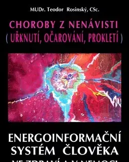 Ezoterika - ostatné Energoinformační systém člověka / Choroby z nenávisti (uřknutí, očarování, prokletí). - Teodor Rosinský,neuvedený